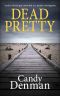 [Jocasta Hughes 01] • Dead Pretty · A Police Doctor Gets Embroiled in a Murder Investigation (The Dr Callie Hughes Crime Scene Investigations Book 1)